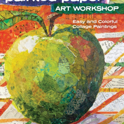 Painted Paper Art Workshop: Easy and Colorful Collage Paintings