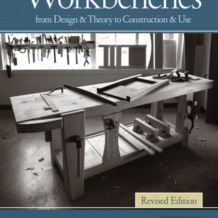 Workbenches, Revised: From Design & Theory to Construction & Use