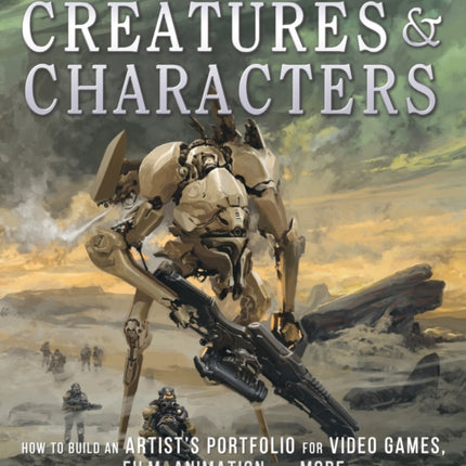 Designing Creatures and Characters: How to Build an Artist's Portfolio for Video Games, Film, Animation and More