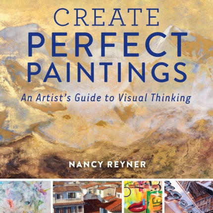 Create Perfect Paintings: An Artist's Guide to Visual Thinking