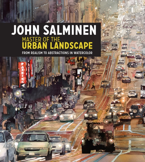 John Salminen - Master of the Urban Landscape: From realism to abstractions in watercolor