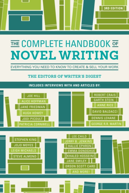 The Complete Handbook of Novel Writing 3rd Edition: Everything You Need to Know to Create & Sell Your Work. Includes interviews with and articles by Stephen King, David Baldacci, George R.R. Martin, Anne Rice, James Patterson, Patricia Corn