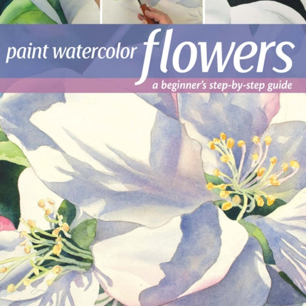 Paint Watercolor Flowers: A Beginner's Step-by-Step Guide