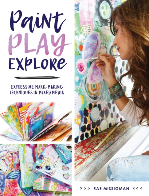 Paint, Play , Explore: Expressive Mark Making Techniques in Mixed Media