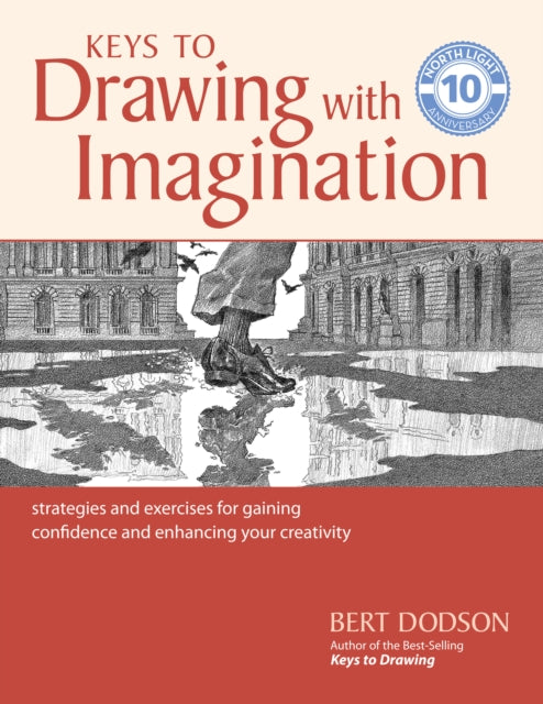 Keys to Drawing with Imagination: Strategies and Exercises for Gaining Confidence and Enhancing your Creativity