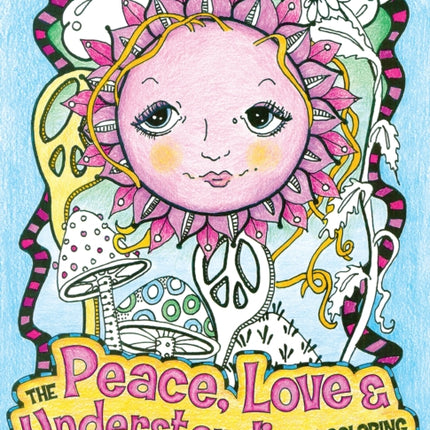 The Peace Love and Understanding Coloring Book
