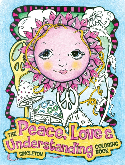 The Peace Love and Understanding Coloring Book