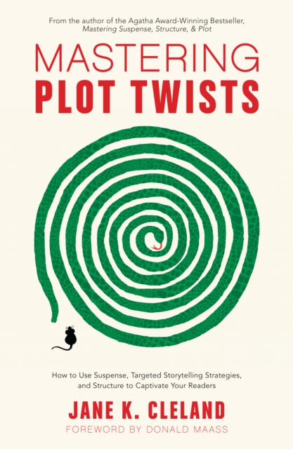 Mastering Plot Twists: How to Use Suspense, Targeted Storytelling Strategies, and Structure to Captivate Your Readers