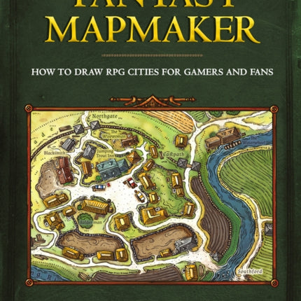 Fantasy Mapmaker: How to Draw RPG Cities for Gamers and Fans