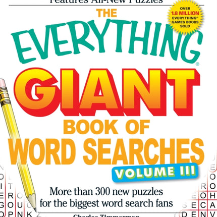 The Everything Giant Book of Word Searches Volume III More than 300 new puzzles for the biggest word search fans