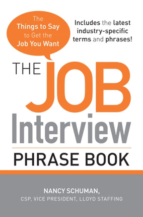 The Job Interview Phrase Book The Things to Say to Get You the Job You Want