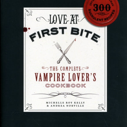 Love at First Bite The Complete Vampire Lovers Cookbook