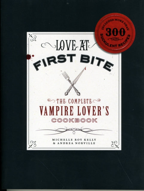 Love at First Bite The Complete Vampire Lovers Cookbook