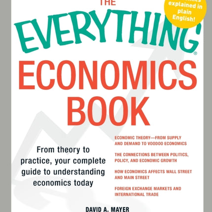 The Everything Economics Book From theory to practice your complete guide to understanding economics today Everything S