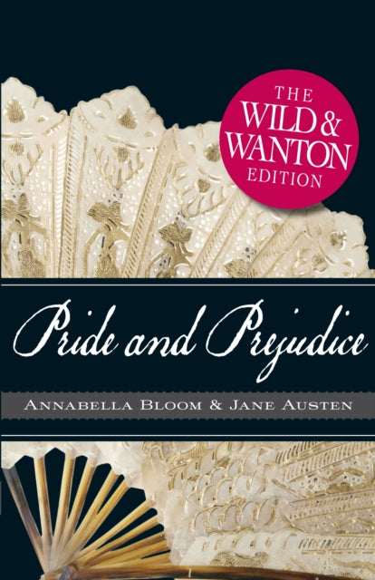 Pride and Prejudice The Wild and Wanton Edition