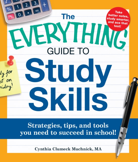 The Everything Guide to Study Skills Strategies Tips and Tools You Need to Succeed in School Everything S