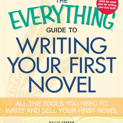 The Everything Writing Your First Novel All the tools you need to write and sell your first novel Everything S