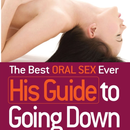 The Best Oral Sex Ever  His Guide to Going Down