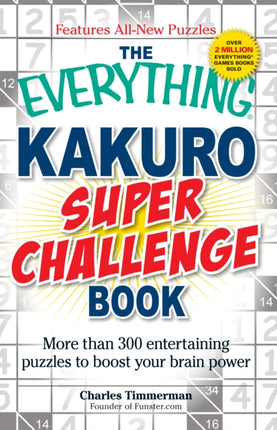 The Everything Kakuro Super Challenge Book