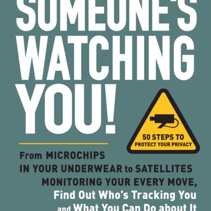 Someones Watching You From Microchips in Your Underwear to Satellites Monitoring Your Every Move Find Out Whos Tracking You and What You Can Do About It By Lee Forest June 2011