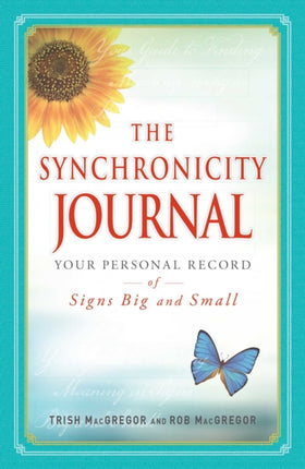 The Synchronicity Journal Your Personal Record of Signs Big and Small By MacGregor Trish August 2011