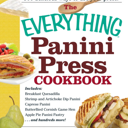 The Everything Panini Press Cookbook