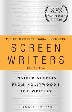 The 101 Habits of Highly Successful Screenwriters 10th Anniversary Edition