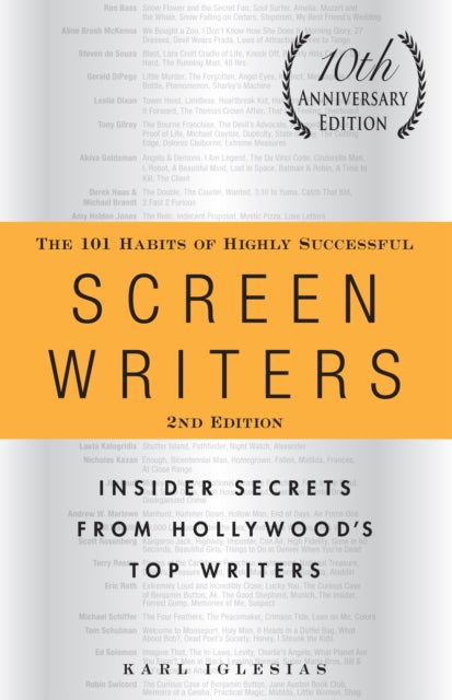 The 101 Habits of Highly Successful Screenwriters 10th Anniversary Edition