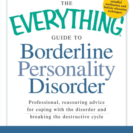 The Everything Guide to Borderline Personality Disorder