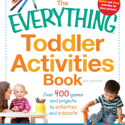 The Everything Toddler Activities Book: Over 400 games and projects to entertain and educate