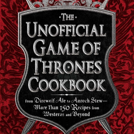 The Unofficial Game of Thrones Cookbook From