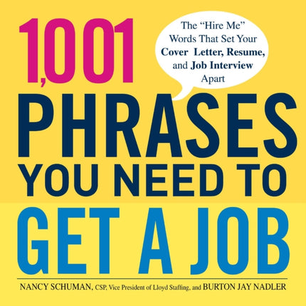 1001 Phrases You Need to Get a Job The Hire Me Words that Set Your Cover Letter Resume and Job Interview Apart