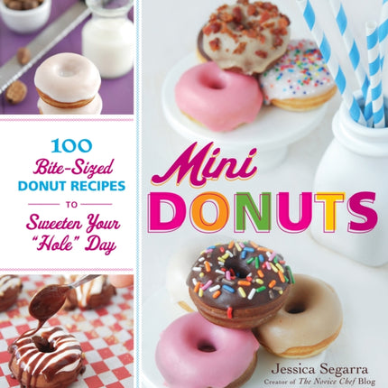 Mini Donuts 100 BiteSized Donut Recipes to Sweeten Your Hole Day