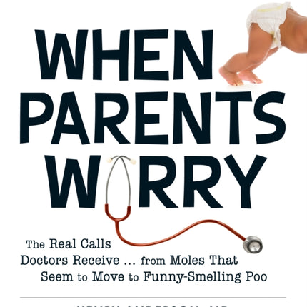 When Parents Worry The Real Calls Doctors Receivefrom Moles That Seem to Move to FunnySmelling Poo