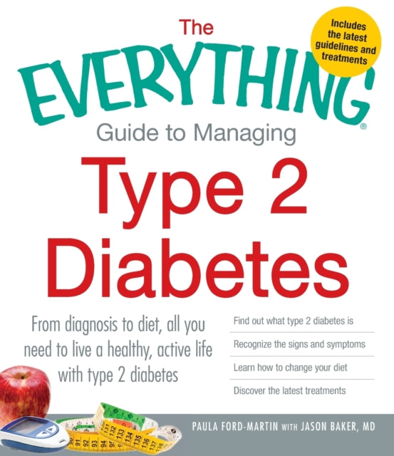 The Everything Guide to Managing Type 2 Diabetes From diagnosis to diet all you need to live a healthy active life with type 2 diabetes Find out  Your Diet and Discover the Latest Treatments