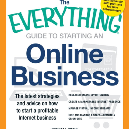 The Everything Guide to Starting an Online Business The Latest Strategies And Advice On How To Start A Profitable Internet Business