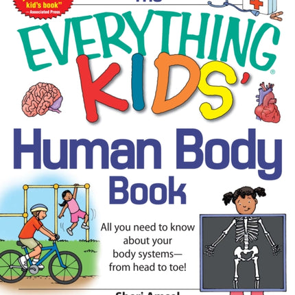 The Everything KIDS' Human Body Book: All You Need to Know About Your Body Systems - From Head to Toe!