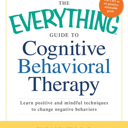 The Everything Guide to Cognitive Behavioral Therapy