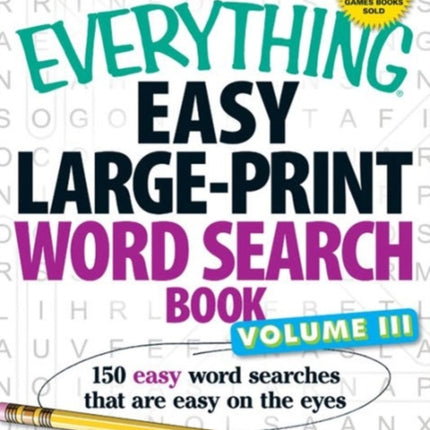 The Everything Easy LargePrint Word Search Book Volume Iii 150 Easy Word Searches That Are Easy On The Eyes