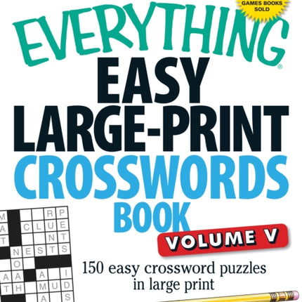 The Everything Easy LargePrint Crosswords Book Volume V 150 Easy Crossword Puzzles In Large Print