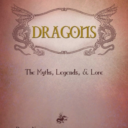 Dragons: The Myths, Legends, and Lore