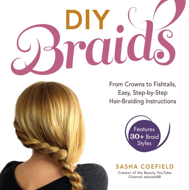 DIY Braids From crowns to fishtails easy stepbystep hair braiding instructions