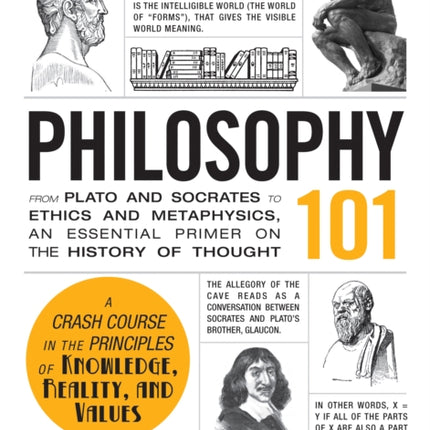 Philosophy 101: From Plato and Socrates to Ethics and Metaphysics, an Essential Primer on the History of Thought