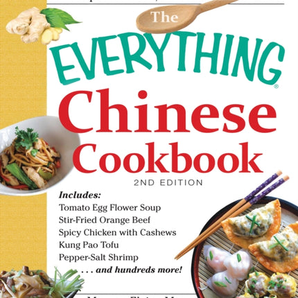 The Everything Chinese Cookbook Includes Tomato Egg Flower Soup StirFried Orange Beef Spicy Chicken With Cashews Kung Pao Tofu PepperSalt Shrimp And Hundreds More