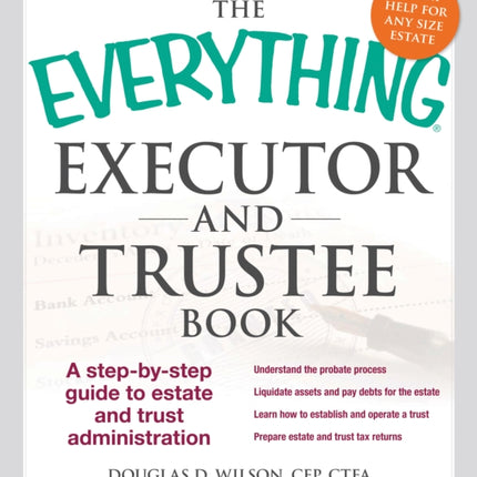 The Everything Executor and Trustee Book A StepByStep Guide To Estate And Trust Administration