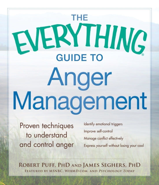 The Everything Guide to Anger Management Proven Techniques to Understand and Control Anger