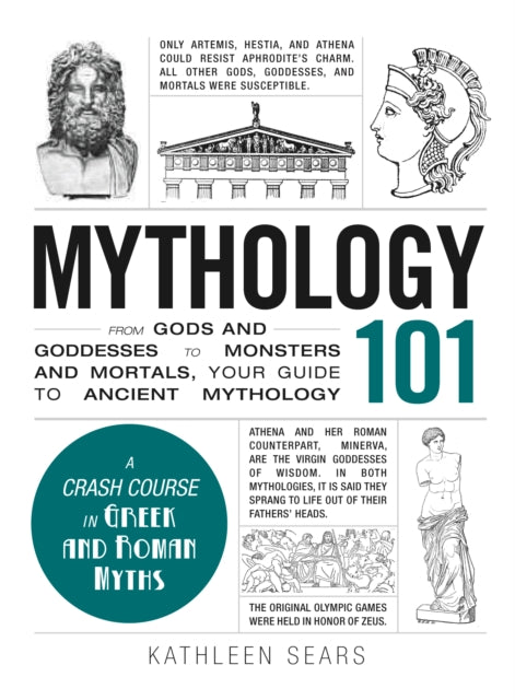 Mythology 101 From Gods and Goddesses to Monsters and Mortals Your Guide to Ancient Mythology Adams 101