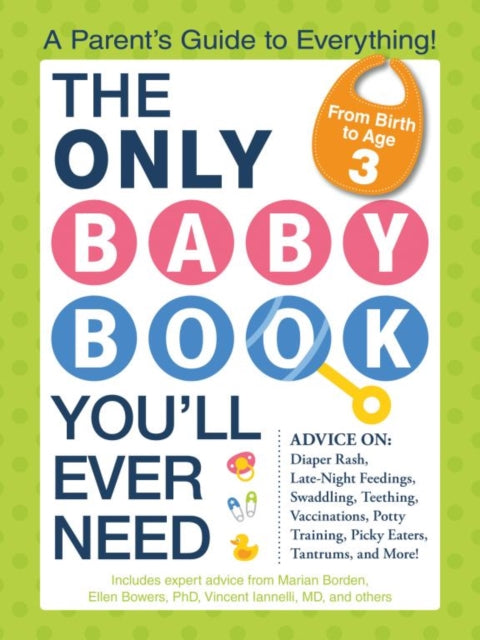 The Only Baby Book Youll Ever Need A Parents Guide to Everything