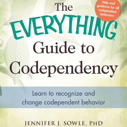 The Everything Guide to Codependency Learn to recognize and change codependent behavior