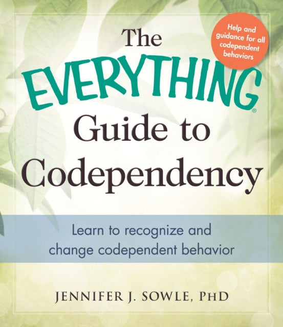 The Everything Guide to Codependency Learn to recognize and change codependent behavior